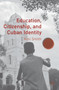 Education, Citizenship, and Cuban Identity