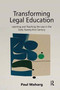 Transforming Legal Education : Learning and Teaching the Law in the Early Twenty-first Century