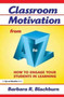 Classroom Motivation from A to Z : How to Engage Your Students in Learning