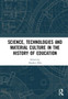 Science, Technologies and Material Culture in the History of Education