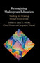 Reimagining Shakespeare Education : Teaching and Learning through Collaboration
