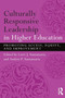 Culturally Responsive Leadership in Higher Education : Promoting Access, Equity, and Improvement