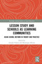 Lesson Study and Schools as Learning Communities : Asian School Reform in Theory and Practice