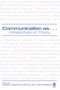 Communication as ... : Perspectives on Theory