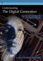 Understanding the Digital Generation : Teaching and Learning in the New Digital Landscape