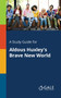 A Study Guide for Aldous Huxley's Brave New World