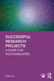 Successful Research Projects : A Guide for Postgraduates Successful Research Projects : A Guide for Postgraduates