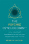 The Psychic Psychologist : Heal Your Past, Find Peace in the Present, Transform Your Future by Amanda Charles - Paperback