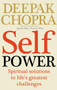 Self Power : Spiritual Solutions to Life's Greatest Challenges by Dr Deepak Chopra - Paperback