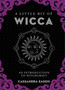 A Little Bit of Wicca : An Introduction to Witchcraft by Cassandra Eason - Hardback
