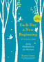 Each Day a New Beginning : Daily Meditations for Women (40th Anniversary Edition) by Karen Casey - Hardback