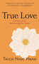 True Love : A Practice for Awakening the Heart by Thich Nhat Hanh - Paperback