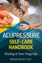 Acupressure Self-Care Handbook : Healing at Your Fingertips by Roger Dalet - Paperback