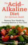 The Acid-Alkaline Diet for Optimum Health : Restore Your Health by Creating pH Balance in Your Diet by Christopher Vasey - Paperback