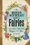 The Modern Witchcraft Guide to Fairies : Your Complete Guide to the Magick of the Fae by Skye Alexander - Hardback