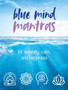 Blue Mind Mantras : For Serenity, Calm, and Happiness by CICO Books - Hardback Blue Mind Mantras : For Serenity, Calm, and Happiness by CICO Books - Hardback