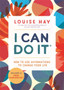 I Can Do It : How to Use Affirmations to Change Your Life by Louise Hay - Paperback