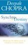 Synchrodestiny : Harnessing the Infinite Power of Coincidence to Create Miracles by Dr Deepak Chopra - Paperback