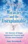 Chicken Soup for the Soul: Miracles and the Unexplainable : 101 Stories of Hope, Answered Prayers, and Divine Intervention by Amy Newmark - Paperback