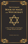 The Ultimate Book of Magic and Witchcraft : A How-To Book on the Practice of Magic Rituals and Spells (Special Cover Edition) by Pierre Macedo - Hardback