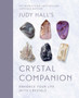 Judy Hall's Crystal Companion : Enhance your life with crystals by Judy Hall - Hardback Judy Hall's Crystal Companion : Enhance your life with crystals by Judy Hall - Hardback
