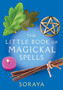 The Soraya: The Little Book of Magickal Spells by Soraya Conway - Paperback