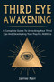 Third Eye Awakening : A Complete Guide to Awakening Your Third Eye and Developing Your Psychic Abilities by Jamie Parr - Paperback