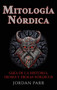 Mitologia nordica : Guia de la historia, dioses y diosas nordicos by Jordan Parr - Hardback
