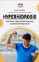 Hyperhidrosis : A Comprehensive Guide to Diagnosis and Treatment (Safe Ways to Stop Excessive Sweating Excessive Sweating Causes) by Juan Humble - Paperback