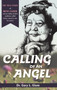Calling of an Angel : The True Story of Rene Caisse and an Indian Herbal Medicine Called Essiac, Nature's Cure for Cancer by Gary L Glum - Hardback