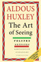 The Art of Seeing (The Collected Works of Aldous Huxley) by Aldous Huxley - Paperback