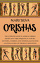 Orishas : The Ultimate Guide to African Orisha Deities and Their Presence in Yoruba, Santeria, Voodoo, and Hoodoo, Along with an Explanation of Diloggun Divination by Mari Silva - Hardback