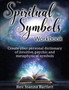 The Spiritual Symbols Workbook : Create your personal dictionary of intuitive, psychic and metaphysical symbols by REV Joanna Bartlett - Paperback