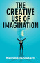 The Creative Use of Imagination by Neville Goddard - Paperback