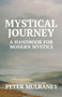 Mystical Journey : A Handbook for Modern Mystics by Peter Mulraney - Paperback