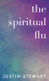 The Spiritual Flu by Justin Stewart - Paperback