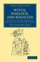 Witch, Warlock, and Magician : Historical Sketches of Magic and Witchcraft in England and Scotland by W.H.Davenport Adams - Paperback