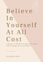 Believe In Yourself At All Cost : How To Escape The Prison of Your Own Mind by Savohna Reid - Paperback