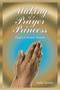 The Making of a Prayer Princess : God's Chosen Vessel by Sallie Stroble - Paperback