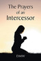The Prayers of an Intercessor by Dmw - Paperback