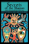 Secrets Of The Shaman : Further Explorations with the Leader of a Group Practicing Shamanism by PH D Gini Graham Scott Scott - Paperback