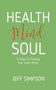 Health Mind Soul : 8 Steps to Finding Your Inner Peace by Jeff Simpson - Paperback