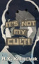 It's Not My Cult!