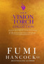 Your Vision Torch! Collection : Success Blueprint for Achieving Your Dreams, Igniting Your Vision, & Re-engineering Your Purpose by Fumi Hancock - Hardback
