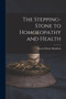 The Stepping-Stone to Homoeopathy and Health by Edward Harris Ruddock - Paperback