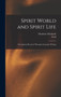 Spirit World and Spirit Life : Descriptions Received Through Automatic Writing by Charlotte Elizabeth 1875- Dresser - Hardback