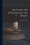 Lectures on Diseases of the Heart by Edwin Moses Hale - Paperback