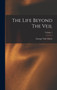 The Life Beyond The Veil; Volume 1 by George Vale Owen - Hardback