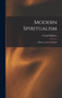Modern Spiritualism; a History and A Criticism by Frank Podmore - Hardback