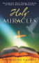 Holy Miracles : Incredible True Short Stories of God's Amazing Miracles by Evangelina Casarez - Paperback